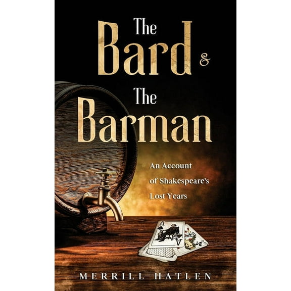 The Bard and The Barman: An Account of Shakespeare's Lost Years, (Paperback)