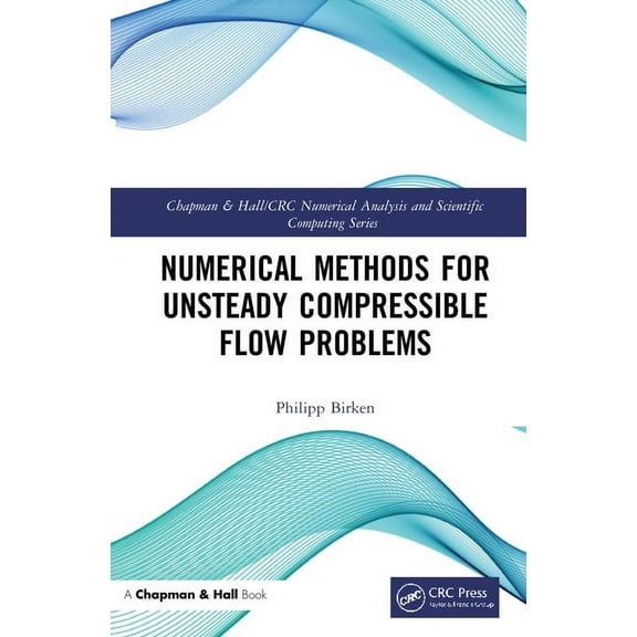 Chapman & Hall/CRC Numerical Analysis an Numerical Methods for Unsteady Compressible Flow Problems, (Hardcover)