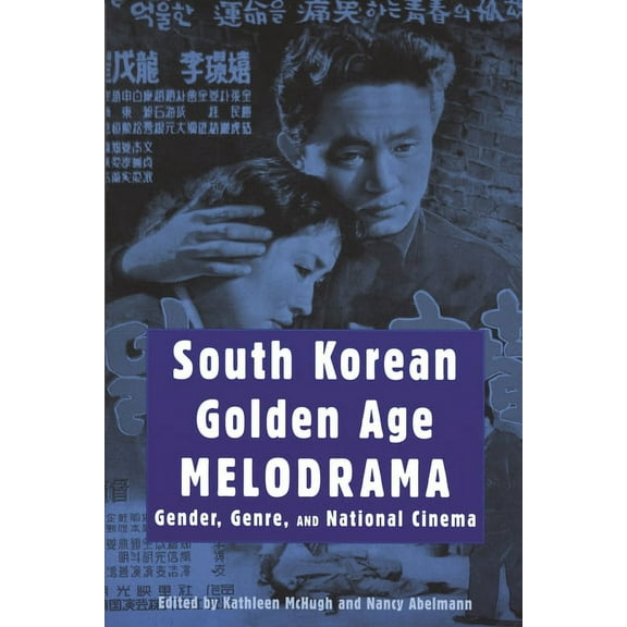 Contemporary Approaches to Film and Medi South Korean Golden Age Melodrama: Gender, Genre, and National Cinema, (Paperback)