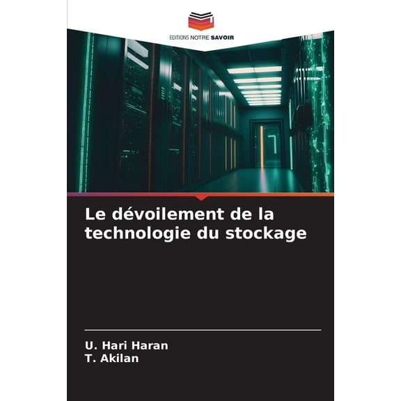 Le dÃ©voilement de la technologie du stockage, (Paperback)