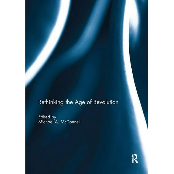Rethinking the Age of Revolution, (Paperback)