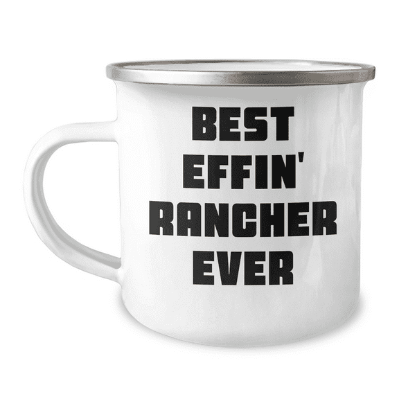 Best Effin' Rancher Gifts for Her Mother's Day, Funny Camping Mug Ideal for Rancher Women, 'Best Effin' Rancher Ever', 12 oz Stainless Steel with Enamel Finish, Unique Rancher Mug