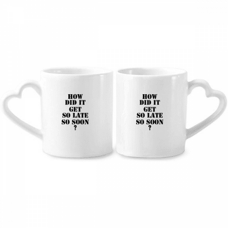 

How Did It Get So Late So Soon Quote Couple Porcelain Mug Set Cerac Lover Cup Heart Handle