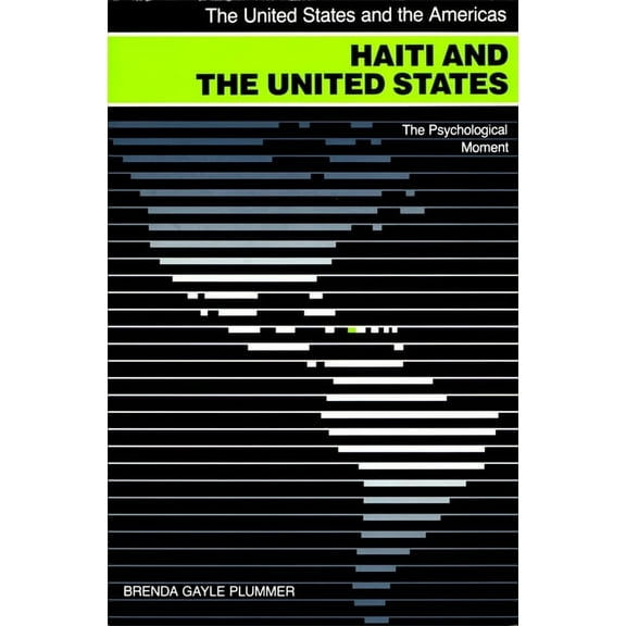 United States and the Americas Haiti and the United States: The Psychological Moment, (Paperback)