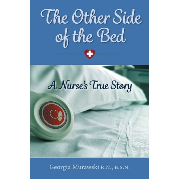 The Other Side of the Bed-A Nurse's True Story, (Paperback)