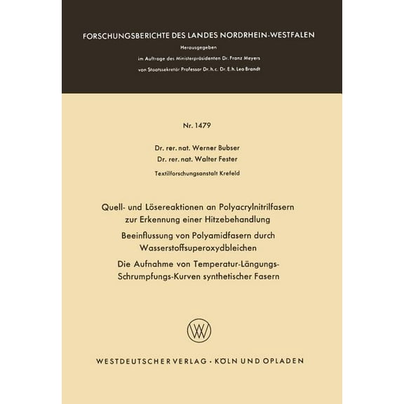 Forschungsberichte Des Landes Nordrhein- Quell- Und Lösereaktionen an Polyacrylnitrilfasern Zur Erkennung Einer Hitzebehandlung. Beeinflussung Von Polyamidfasern, Book 1479, (Paperback)