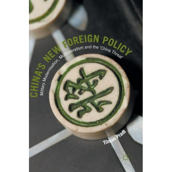 China's New Foreign Policy: Military Modernisation, Multilateralism and the `china Threat'