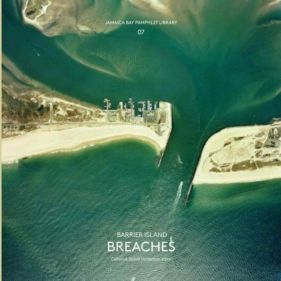 Jamaica Bay Pamphlet Library 07: Barrier Island Breaches, (Paperback)