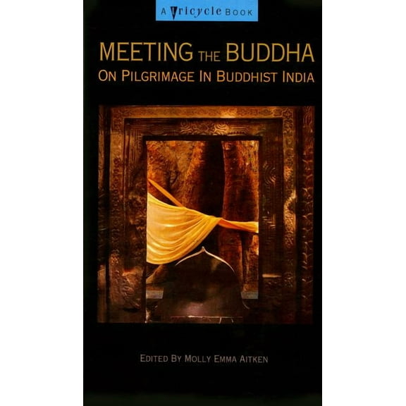 Meeting the Buddha: On Pilgrimage in Buddhist India, (Paperback)