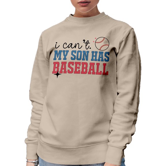 I Can't, My Son Has Baseball, Mom, Dad or Parent of a Baseball Player, Sand Crewneck Sweatshirt, Small