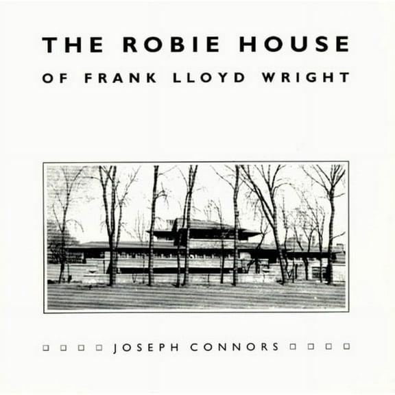 Chicago Architecture and Urbanism The Robie House of Frank Lloyd Wright, (Paperback)