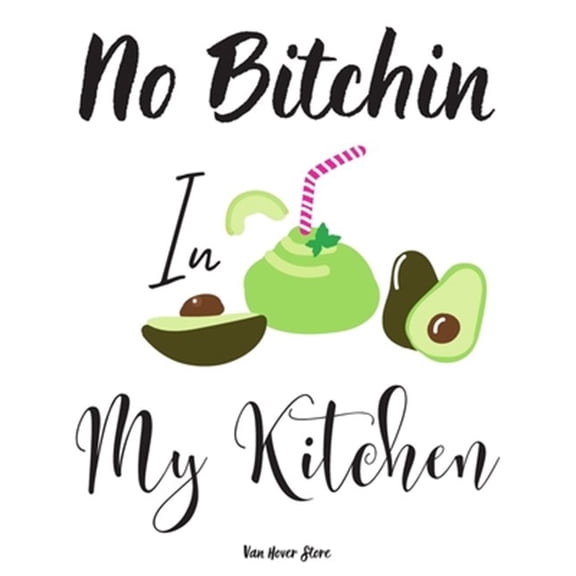 Pre-Owned No Bitchin In My Kitchen: personalized recipe box, recipe keeper make your own cookbook, 106-Pages 8.5 x 11 Collect the Recipes You Love in Your