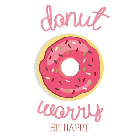 Donut Worry Be Happy : Funny Quote Journal, Mix 90p Lined Ruled 20p Dotted Grid,8.5x11 In,110 Undated Pages, Cute Pink Journal: Quote Journal to Write in Your Wisdom Thoughts, Plan, and Ideas for Life/ Business /Office /Student/ (Best Student Council Ideas)