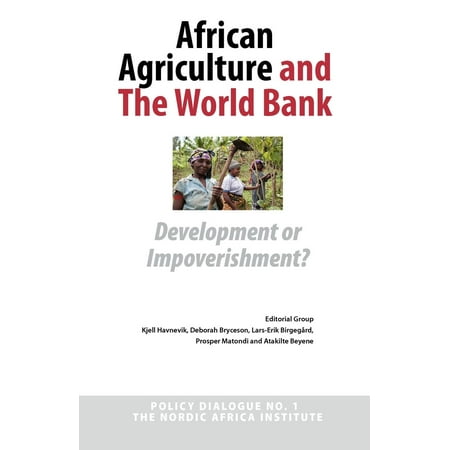 African Agriculture and the World Bank : Development or Impoverishment? Policy Dialogue No. 1