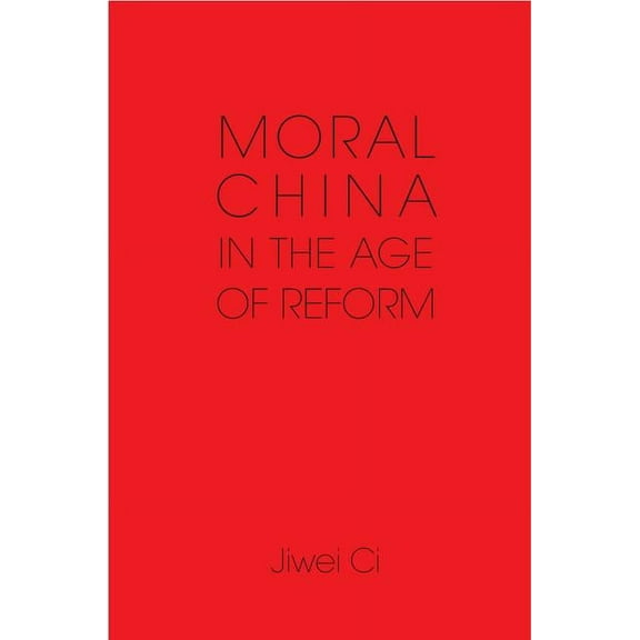 Moral China in the Age of Reform, (Hardcover)