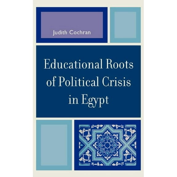 Educational Roots of Political Crisis in Egypt, (Hardcover)