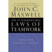 The 17 Indisputable Laws of Teamwork: Embrace Them and Empower Your Team [Hardcover - Used]