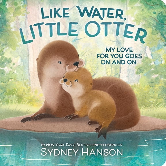 Like Water, Little Otter: My Love for You Goes on and On (Board Book)