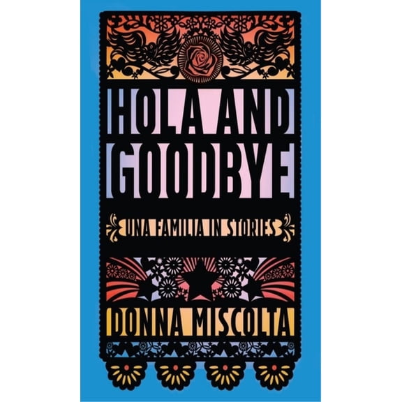 Bakwin Award: Hola and Goodbye: Una Familia in Stories (Paperback)