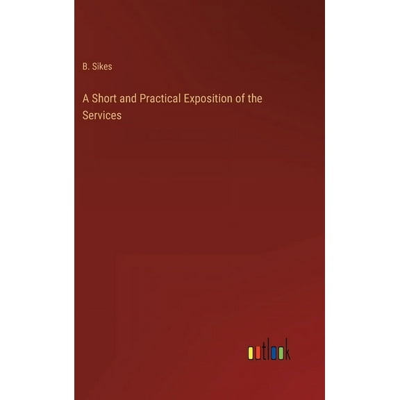 A Short and Practical Exposition of the Services (Hardcover)