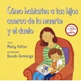 thumbnail image 1 of COMO HABLARLES A TUS HIJOS ACERCA DE LA MUERTE Y EL DUELO PICARONA MOLLY POTTER, 1 of 2