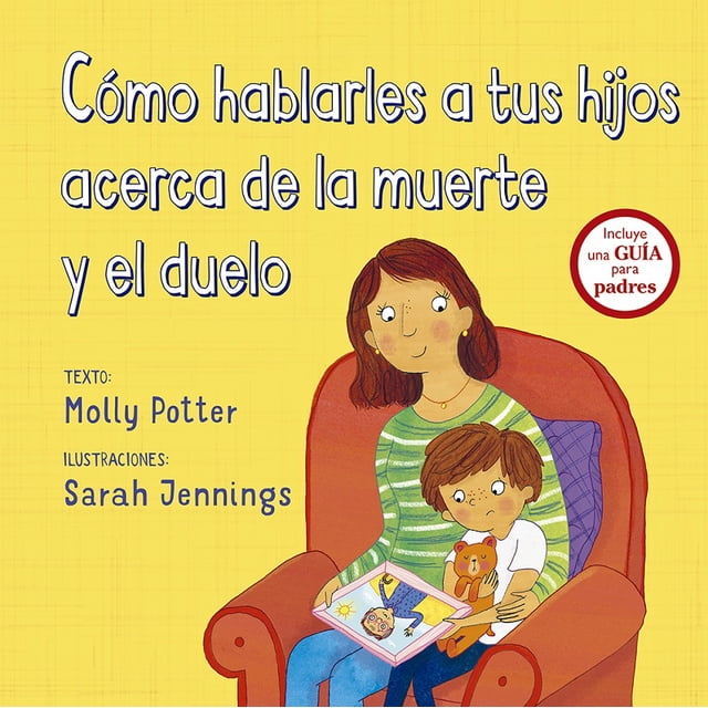 COMO HABLARLES A TUS HIJOS ACERCA DE LA MUERTE Y EL DUELO PICARONA MOLLY POTTER
