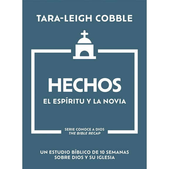 Hechos: El Espíritu y la Novia - un Estudio Bíblico de 10 Semanas Sobre Dios y Su Iglesia (Paperback)