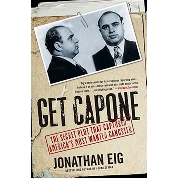 Pre-Owned Get Capone: The Secret Plot That Captured Americas Most Wanted Gangster Paperback Jonathan Eig