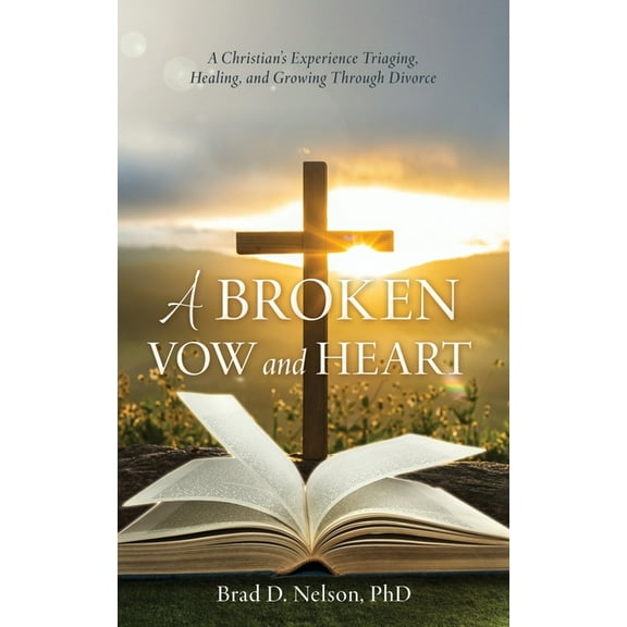 A Broken Vow and Heart: A Christian's Experience Triaging, Healing, and Growing Through Divorce, (Paperback)