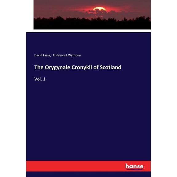 The Orygynale Cronykil of Scotland: Vol. 1, (Paperback)