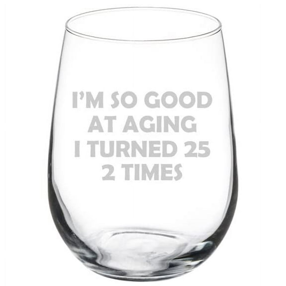 Wine Glass Goblet Gift I'm So Good At Aging 50th Birthday Funny (17 oz Stemless)