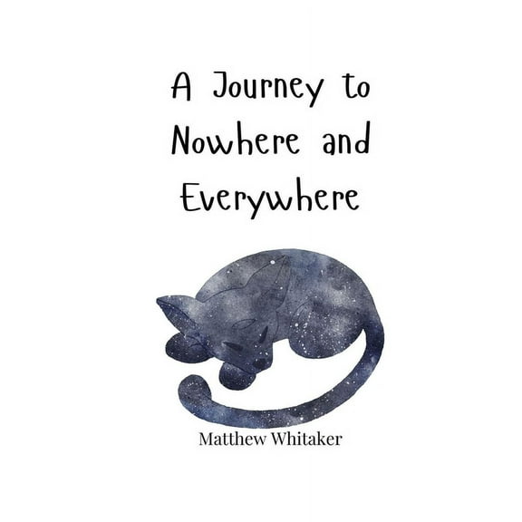 A Journey to Nowhere and Everywhere, (Paperback)