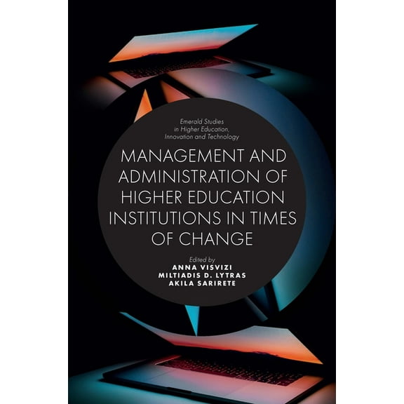 Emerald Studies in Higher Education, Innovation and Technolo: Management and Administration of Higher Education Institutions in Times of Change (Hardcover)