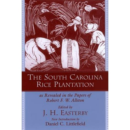 The South Carolina Rice Plantation As Revealed In The