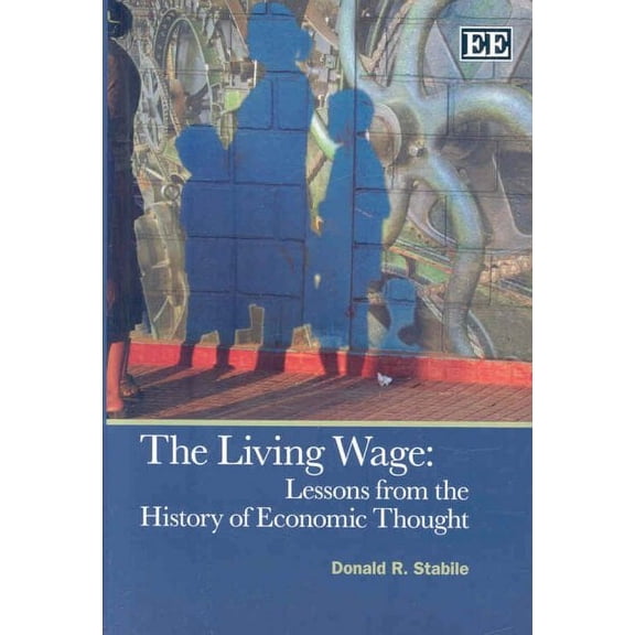 Living Wage : Lessons from the History of Economic Thought