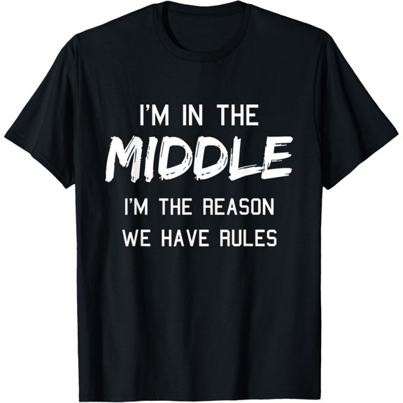 Middle Child Shirt I'm The Reason We Have Rules Siblings T-ShirtMen and women, Black T-shirt, size: Extra large
