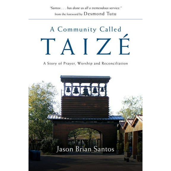 A Community Called Taize: A Story of Prayer, Worship and Reconciliation, (Paperback)