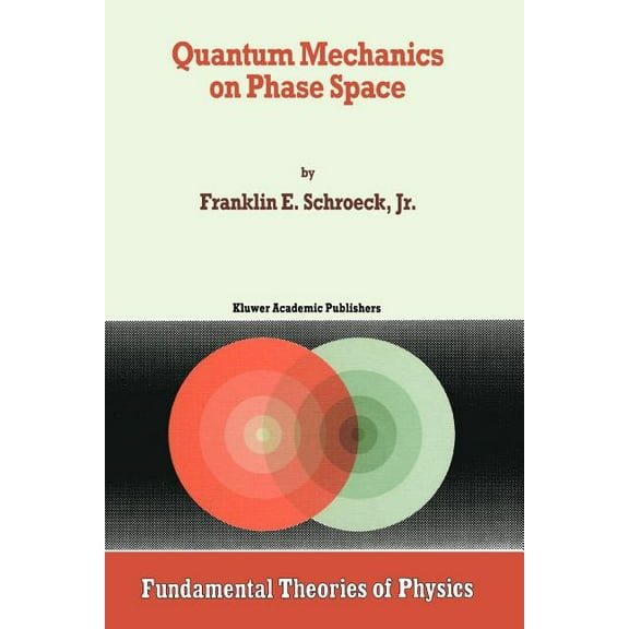 Fundamental Theories of Physics Quantum Mechanics on Phase Space, Book 74, (Paperback)