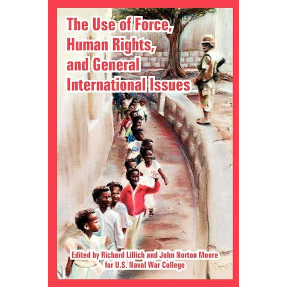 The Use of Force, Human Rights, and General International Issues (Paperback)