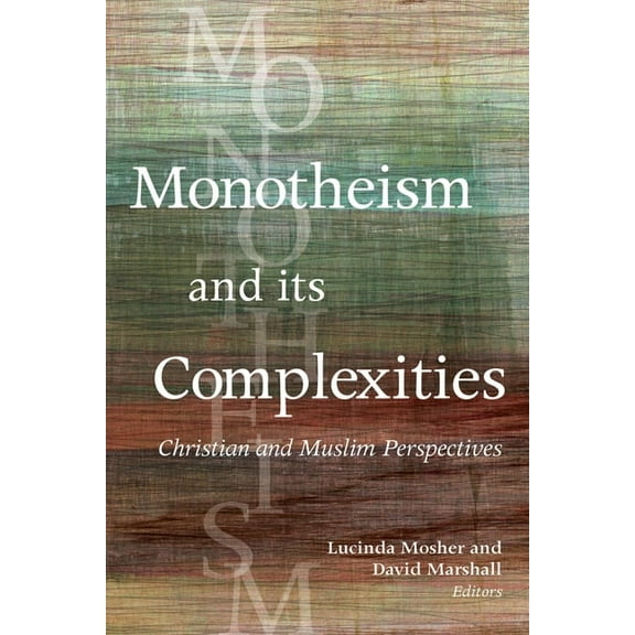 Monotheism and Its Complexities: Christian and Muslim Perspectives, (Hardcover)