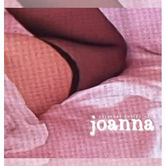 Joanna: Personal Poetry, (Hardcover)