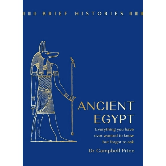 Brief Histories Brief Histories: Ancient Egypt, (Hardcover)