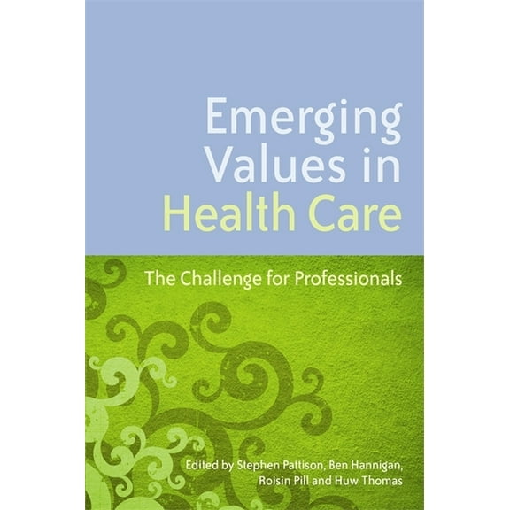 Emerging Values in Health Care : The Challenge for Professionals