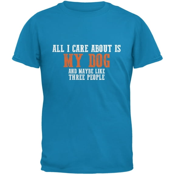 Sarcastic Care About My Dog Sapphire Blue Adult T-Shirt - 2X-Large