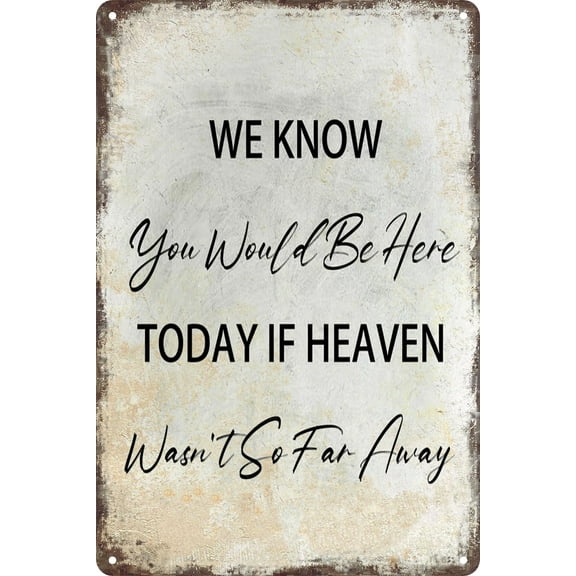Memorial Table Sign for Wedding, We Know You Would Be Here Today If Heaven Wasn't So Far Away Wedding Metal Tin Signs, Wedding Decor Loving Memory Sign Size: 12 x 16 inch