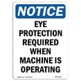 thumbnail image 1 of SignMission OS-NS-A-1218-V-12354 12 x 18 in. OSHA Notice Sign - Eye Protection Required When Machine, 1 of 1