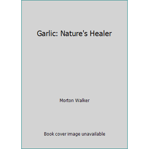 Pre-Owned Garlic: Nature's Healer (Paperback) 0815956231 9780815956235