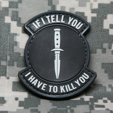 Rubber Patch - If I Tell You I Have To Kill You PVC Rubber Morale Patch by NEO Tactical Gear Morale Patch