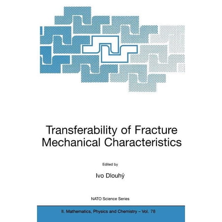 NATO Science Series II: Mathematics Phy Transferability of Fracture Mechanical Characteristics Book 78 (Paperback)