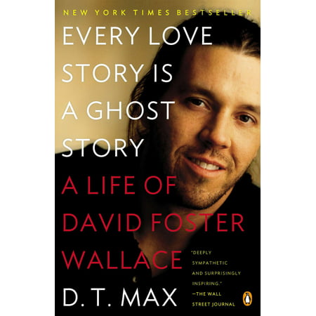 Every Love Story Is a Ghost Story : A Life of David Foster